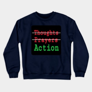 🚫Thoughts - 🚫Prayers - ✔️Action - Back Crewneck Sweatshirt